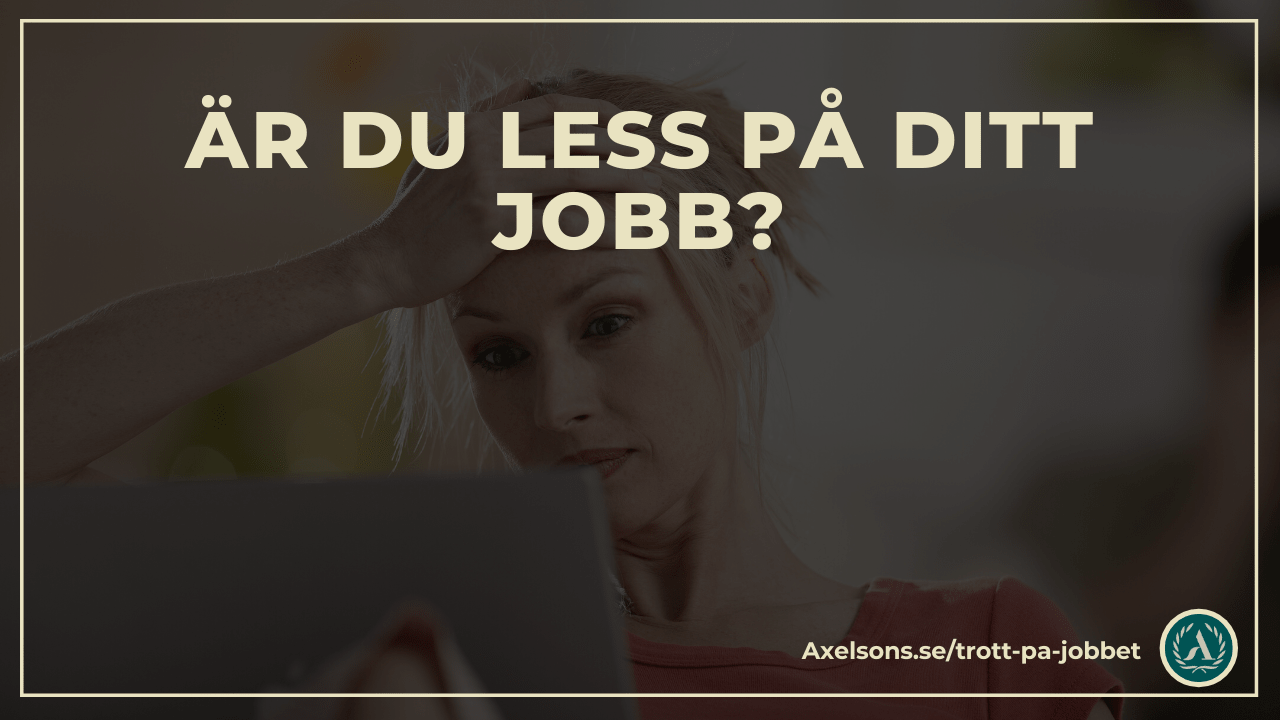 Är du less på ditt jobb? Trött på jobbet 